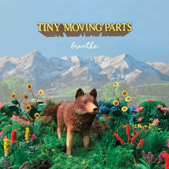 Breathe - TINY MOVING PARTS