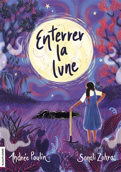 Enterrer la lune - ANDRÉE POULIN - SONALI ZOHRA