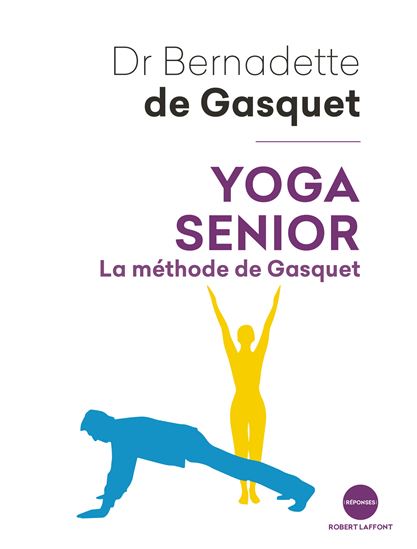 Yoga senior : la méthode de Gasquet - BERNADETTE DE GASQUET