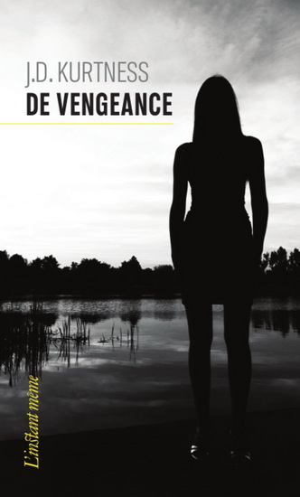 De vengeance - J D KURTNESS