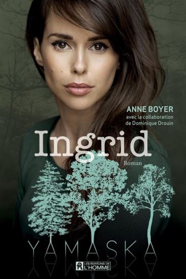 Yamaska : Ingrid - ANNE BOYER - DOMINIQUE DROUIN