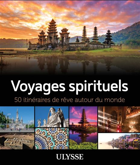 Voyages spirituels : 50 itinéraires de rêve autour du monde - COLLECTIF