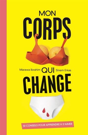 Mon corps qui change : 50 conseils pour apprendre à s&#39;aimer - MARAWA IBRAHIM - SINEM ERKAS