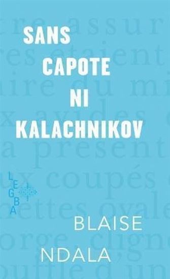 Sans capote ni kalachnikov - BLAISE NDALA
