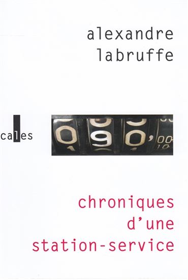 Chroniques d&#39;une station-service - ALEXANDRE LABRUFFE