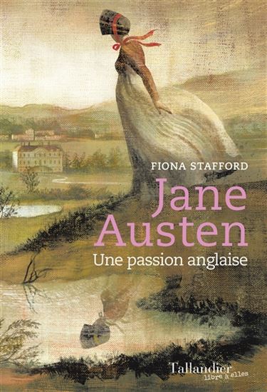 Jane Austen : une passion anglaise - FIONA J STAFFORD