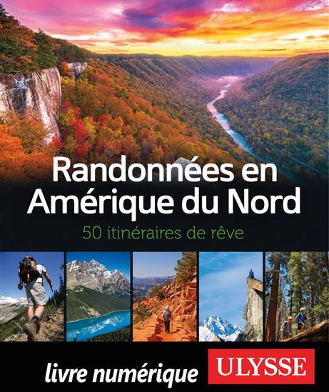 Randonnées en Amérique du Nord : 50 itinéraires de rêve - COLLECTIF