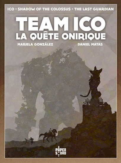 Team Ico : la quête onirique - MARIELA GONZALEZ - DANIEL MATAS