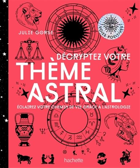 Décryptez votre thème astral : éclairez votre chemin de vie grâce à l&#39;astrologie - JULIE GORSE