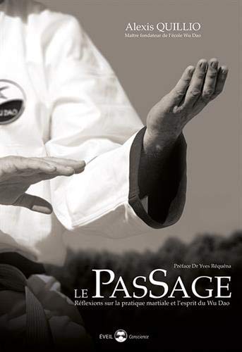 Le Passage : réflexions sur la pratique martiale et l&#39;esprit du Wu Dao - ALEXIS QUILLIO