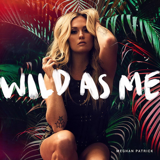 Wild As Me - EP - MEGHAN PATRICK