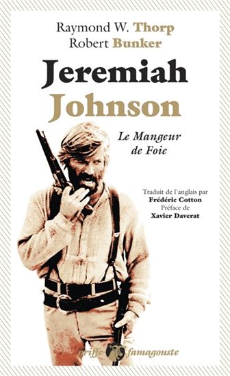 Jeremiah Johnson : le mangeur de foie - ROBERT BUNKER - RAYMOND W THORP