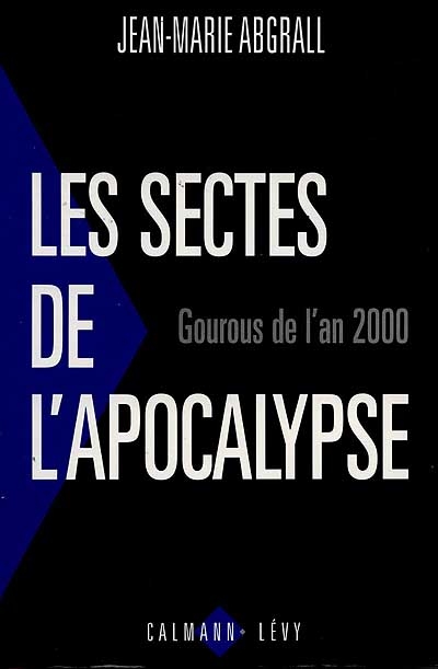 Les Sectes de l'apocalypse - JEAN-M ABGRALL