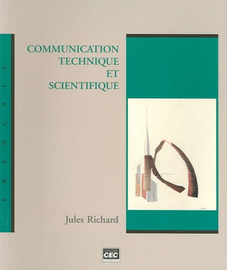 Communication technique et scientifique 2 éd. - JULES RICHARD