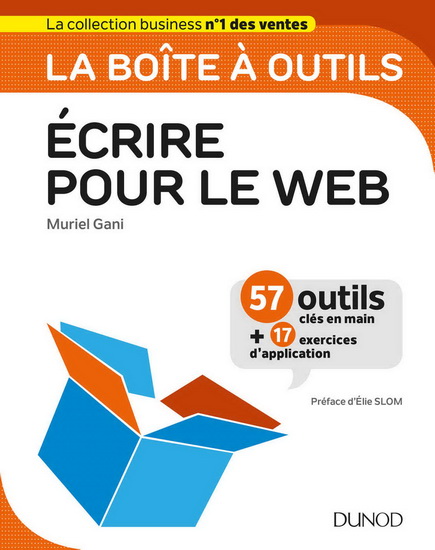 Écrire pour le web : 57 outils clés en main + 17 exercices d&#39;application N. éd. - MURIEL GANI