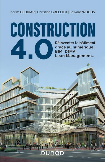 Construction 4.0 : la révolution digitale du BTP : BIM, Lean, robotisation... - KARIM BEDDIAR & AL