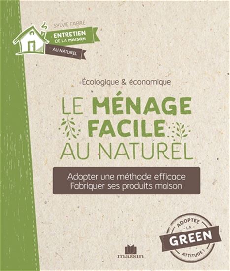 Le Ménage facile au naturel : fabriquer ses produits maison N. éd. - ISABELLE LOUET