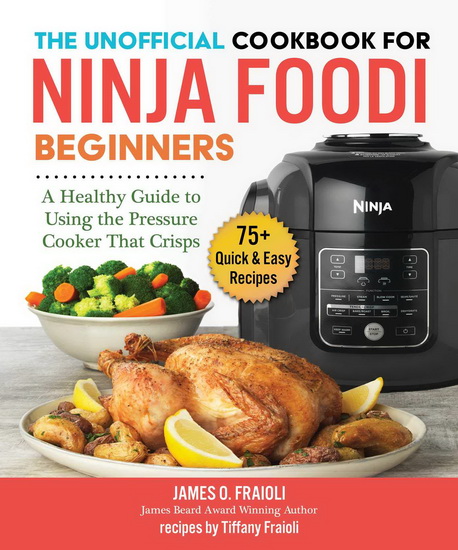 JAMES O FRAIOLI UNOFFICIAL COOKBOOK FOR NINJA FOODI BEGINNERS Bases techniques LIVRES Renaud Bray Livres cadeaux jeux