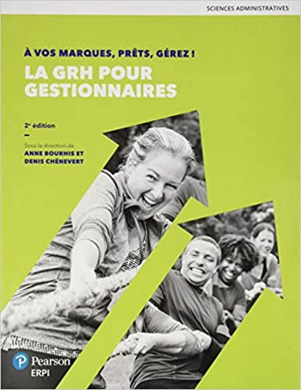 À vos marques, prêts, gérez ! : la GRH pour gestionnaires : manuel + MonLab (12 mois) 2e éd. - ANNE BOURHIS - DENIS CHÊNEVERT