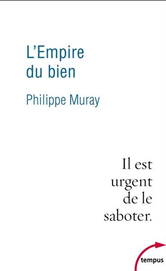 L&#39;Empire du bien - PHILIPPE MURAY