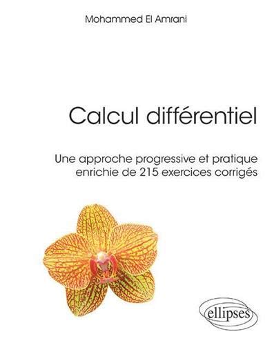 Le Calcul différentiel par la pratique : cours complet avec exercices corrigés - MOHAMMED EL- AMRANI