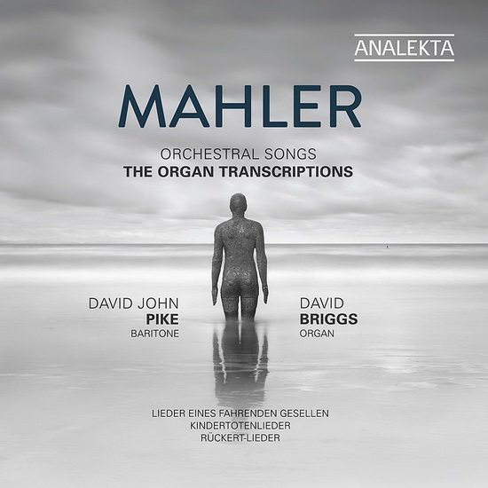 Mahler: Orchestral Songs - The Organ Transcriptions - MAHLER