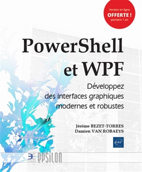 PowerShell et WPF : développez des interfaces graphiques modernes et robustes - JÉRÔME BEZET-TORRES - DAMIEN VAN ROBAEYS