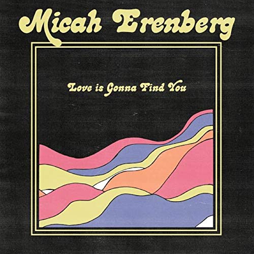 Love Is Gonna Find You (Vinyl) - MICAH ERENBERG