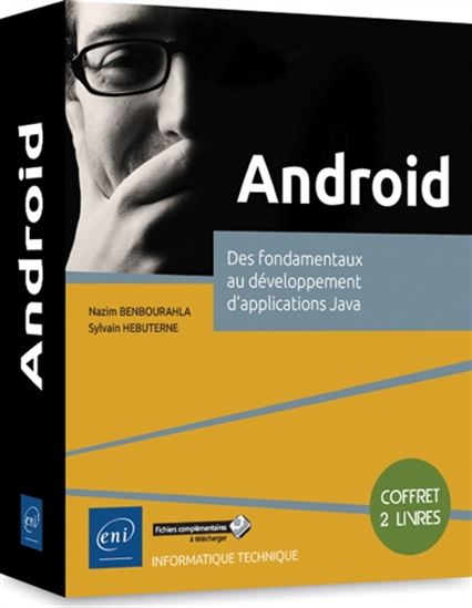 Android : des fondamentaux au développement d&#39;applications Java : coffret 2 livres - NAZIM BENBOURAHLA - SYLVAIN HÉBUTERNE