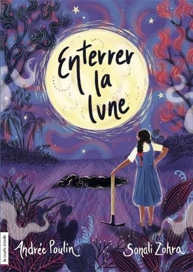 Enterrer la lune - ANDRÉE POULIN - SONALI ZOHRA