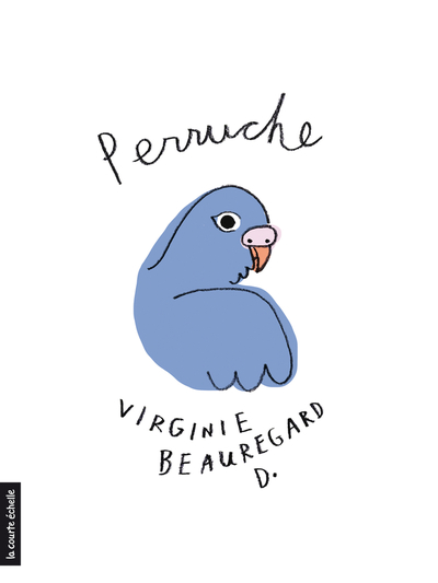 Perruche - VIRGINIE BEAUREGARD D