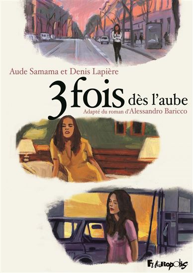 3 fois dès l&#39;aube - DENIS LAPIÈRE - AUDE SAMAMA