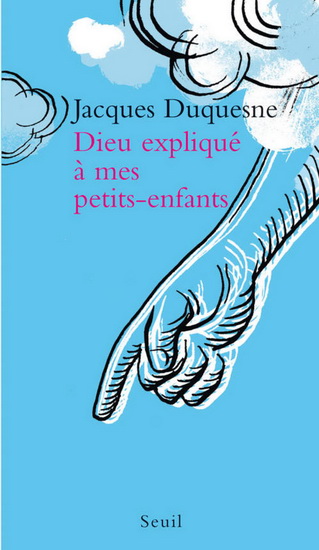 Dieu expliqué à mes petits-enfants - JACQUES DUQUESNE