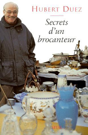 Secrets d'un brocanteur - HUBERT DUEZ