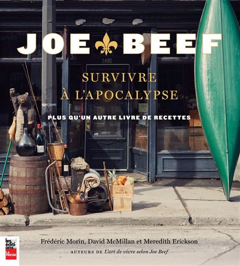 Joe Beef : survivre à l&#39;apocalypse : plus qu&#39;un autre livre de recettes - FRÉDÉRIC MORIN & AL