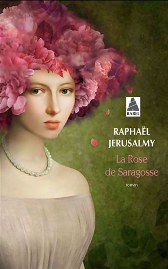 La Rose de Saragosse - RAPHAËL JERUSALMY