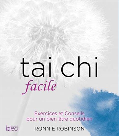 Tai chi facile : exercices et conseils pour un bien-être quotidien - RONNIE ROBINSON