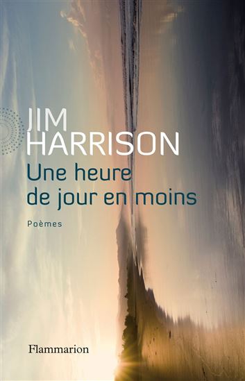 Une heure de jour en moins - JIM HARRISON