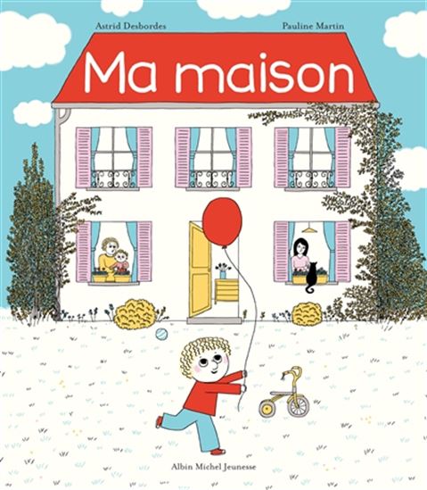 Ma maison - ASTRID DESBORDES - PAULINE MARTIN