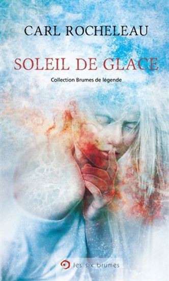 Soleil de glace - CARL ROCHELEAU