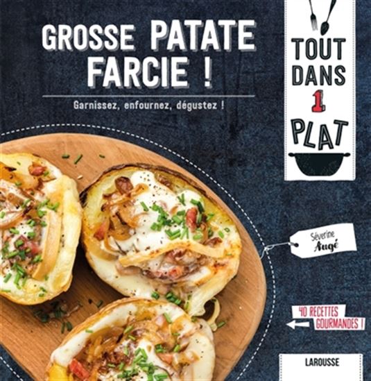Grosse patate farcie ! : garnissez, enfournez, dégustez ! : 40 recettes gourmandes ! - SÉVERINE AUGÉ - D AMAR-CONSTANTINI