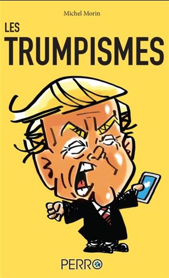 Les Trumpismes - MICHEL MORIN
