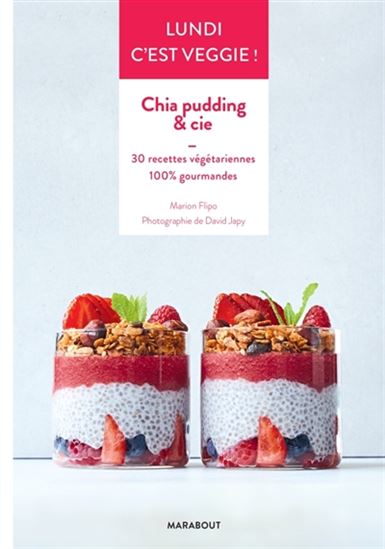 Chia pudding & Cie : 30 recettes végétariennes, 100 % gourmandes - EMILIE FRANZO - DAVID JAPY
