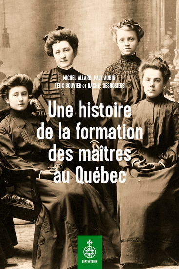 Histoire de la formation des maîtres au Québec - COLLECTIF