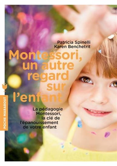 Montessori, un autre regard sur l&#39;enfant N. éd. - PATRICIA SPINELLI - KAREN BENCHETRIT