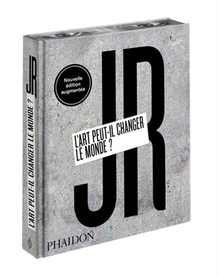 JR : l&#39;art peut-il changer le monde ? N. éd. - JR & AL