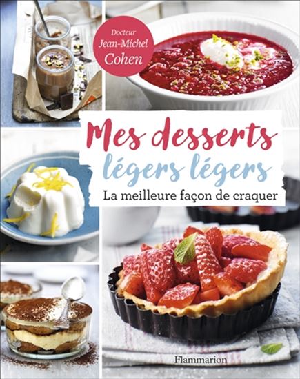 Mes desserts légers légers, la meilleure façon de craquer - JEAN-MICHEL COHEN