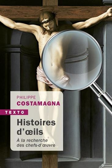 Histoires d'oeils : à la recherche des chefs-d'oeuvre - PHILIPPE COSTAMAGNA