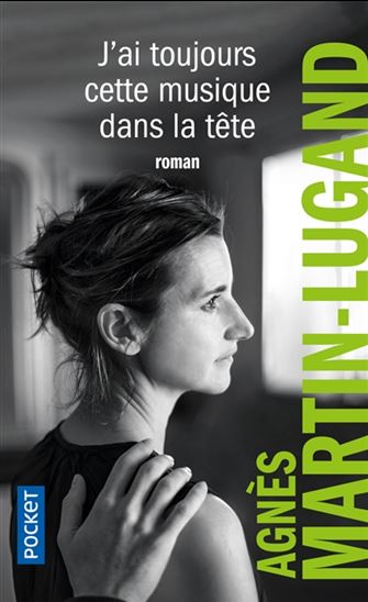 J'ai toujours cette musique dans la tête N. éd. - AGNÈS MARTIN-LUGAND