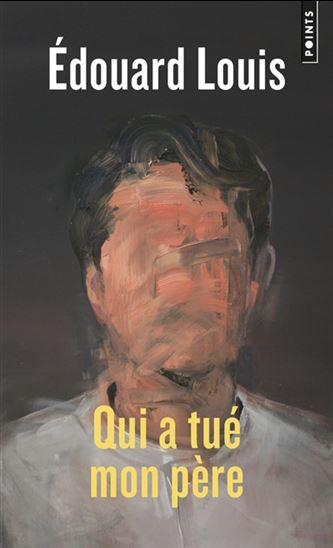 Qui a tué mon père - ÉDOUARD LOUIS